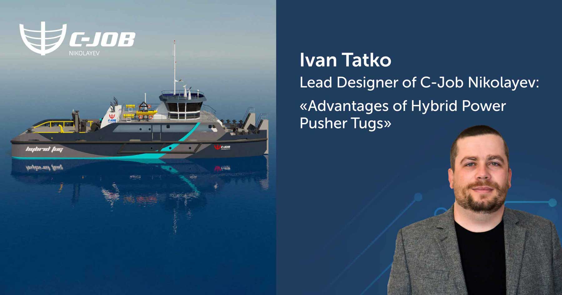 ivan tatko lead designer of c-job nikolayev talks about advantages of hybrid power pusher tugs